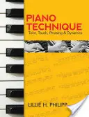 Zongoratechnika: Hangszín, érintés, frazeálás és dinamika - Piano Technique: Tone, Touch, Phrasing and Dynamics