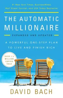 Az automatikus milliomos: A Powerful One-Step Plan to Live and Finish Rich - The Automatic Millionaire: A Powerful One-Step Plan to Live and Finish Rich