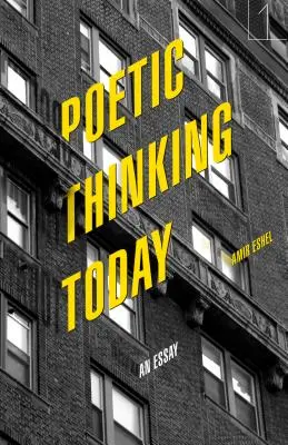 Költői gondolkodás ma: Egy esszé - Poetic Thinking Today: An Essay