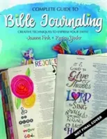 Teljes útmutató a bibliai naplóíráshoz: Kreatív technikák a hit kifejezésére - Complete Guide to Bible Journaling: Creative Techniques to Express Your Faith