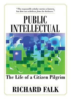 Nyilvános értelmiségi: Egy polgári zarándok élete - Public Intellectual: The Life of a Citizen Pilgrim