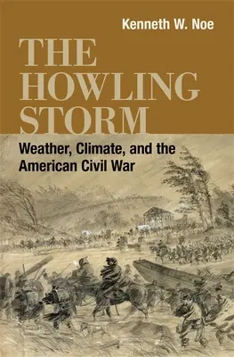 Az üvöltő vihar: Időjárás, éghajlat és az amerikai polgárháború - The Howling Storm: Weather, Climate, and the American Civil War