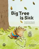 Nagy Fa beteg: Egy történet, amely segít a gyerekeknek megbirkózni egy szerettük súlyos betegségével - Big Tree Is Sick: A Story to Help Children Cope with the Serious Illness of a Loved One