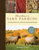 Kalandok a fonalfeldolgozásban: Négy évszak egy New England-i szálfarmon - Adventures in Yarn Farming: Four Seasons on a New England Fiber Farm