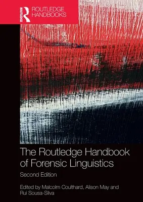 The Routledge Handbook of Forensic Linguistics (Az igazságügyi nyelvészet kézikönyve) - The Routledge Handbook of Forensic Linguistics