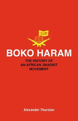 Boko Haram: Egy afrikai dzsihadista mozgalom története - Boko Haram: The History of an African Jihadist Movement