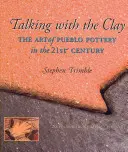 Beszélgetés az agyaggal: A pueblo fazekasság művészete a 21. században, 20. évfordulós átdolgozott kiadás - Talking with the Clay: The Art of Pueblo Pottery in the 21st Century, 20th Anniversary Revised Edition