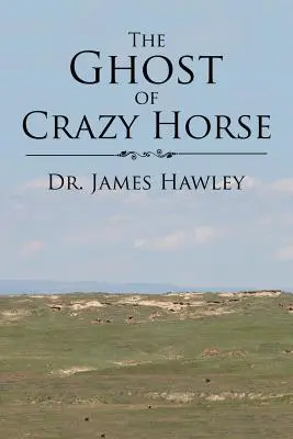 Őrült Ló szelleme - The Ghost of Crazy Horse