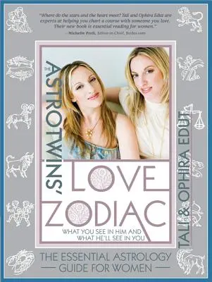 Az Astrotwins szerelmi zodiákusa: Asztrológiai útmutató nőknek - The Astrotwins' Love Zodiac: The Essential Astrology Guide for Women