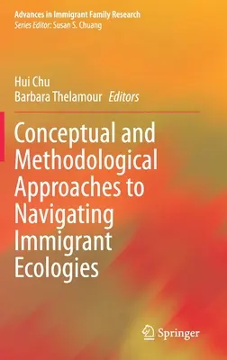 Fogalmi és módszertani megközelítések a bevándorlói ökológiák navigálásához - Conceptual and Methodological Approaches to Navigating Immigrant Ecologies