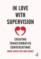 In Love with Supervision - átalakító beszélgetések létrehozása - In Love with Supervision - creating transformative conversations