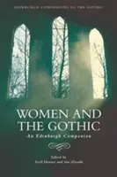 A nők és a gótika: A Gothic és a gótika: A gótikus nők: Egy edinburgh-i társ - Women and the Gothic: An Edinburgh Companion