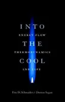 Into the Cool: Energiaáramlás, termodinamika és élet - Into the Cool: Energy Flow, Thermodynamics, and Life