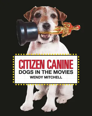 Polgári kutya: Kutyák a filmekben - Citizen Canine: Dogs in the Movies