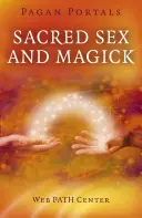 Pogány portálok - Szakrális szex és mágia - Pagan Portals - Sacred Sex and Magick