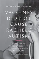 Nem az oltások okozták Rachel autizmusát: Utazásom oltóanyagkutatóként, gyermekorvosként és autista apukaként - Vaccines Did Not Cause Rachel's Autism: My Journey as a Vaccine Scientist, Pediatrician, and Autism Dad