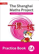 Shanghai Maths - A Shanghai Maths Project gyakorlókönyv 1a. - Shanghai Maths - The Shanghai Maths Project Practice Book 1a