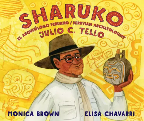 Sharuko: El Arquelogo Peruano Julio C. Tello / Julio C. Tello perui régész - Sharuko: El Arquelogo Peruano Julio C. Tello / Peruvian Archaeologist Julio C. Tello