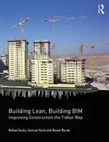 A Lean építése, a Bim építése: Az építőipar fejlesztése Tidhar módjára - Building Lean, Building Bim: Improving Construction the Tidhar Way