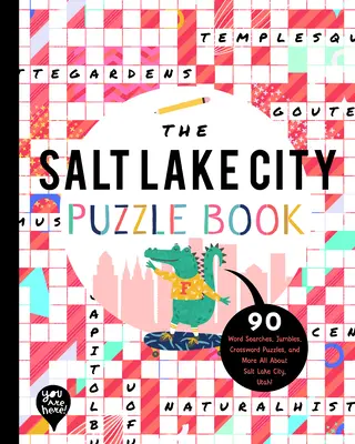 A Salt Lake City rejtvénykönyv: 90 szókereső, kirakós, keresztrejtvény, és még sok minden más Salt Lake Cityről, Utah államból! - The Salt Lake City Puzzle Book: 90 Word Searches, Jumbles, Crossword Puzzles, and More All about Salt Lake City, Utah!