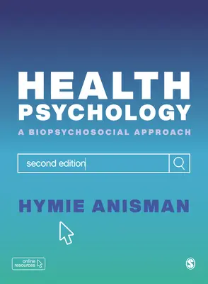 Egészségpszichológia: Biopszichoszociális megközelítés - Health Psychology: A Biopsychosocial Approach