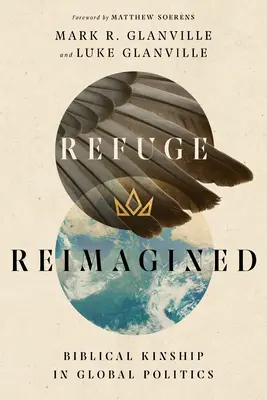 Refuge Reimagined: A bibliai rokonság a globális politikában - Refuge Reimagined: Biblical Kinship in Global Politics