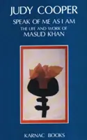 Beszélj rólam úgy, ahogy vagyok - Maszud Khan élete és munkássága - Speak of Me As I Am - The Life and Work of Masud Khan