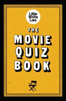 A filmes kvízkönyv: (Kvíz a filmek szerelmeseinek, kihívást jelentő kvízek) - The Movie Quiz Book: (Trivia for Film Lovers, Challenging Quizzes)