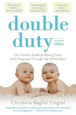 Double Duty: A szülők útmutatója az ikrek neveléséhez a terhességtől az iskoláskorig (2. kiadás) - Double Duty: The Parents' Guide to Raising Twins, from Pregnancy Through the School Years (2nd Edition)