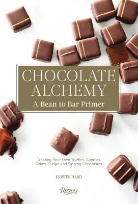 Csokoládé alkímia: A Bean-To-Bar Primer (A Bean-To-Bar Primer) - Chocolate Alchemy: A Bean-To-Bar Primer