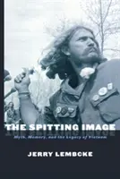 A Köpködő kép: Mítosz, emlékezet és Vietnam öröksége - The Spitting Image: Myth, Memory, and the Legacy of Vietnam