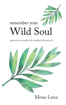 Emlékezz a vad lelkedre - Remember Your Wild Soul