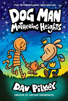 Dog Man: Mothering Heights: A Graphic Novel (Dog Man #10): Az Alsónadrág Kapitány alkotójától, 10 - Dog Man: Mothering Heights: A Graphic Novel (Dog Man #10): From the Creator of Captain Underpants, 10