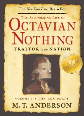 Octavian Semmi, a nemzet árulójának megdöbbentő élete, I. kötet: A himlőpárt I. kötet: A Pox Party - The Astonishing Life of Octavian Nothing, Traitor to the Nation, Volume I: The Pox Party