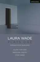 Laura Wade: Plays One (Wade Laura (Szerző)) - Laura Wade: Plays One (Wade Laura (Author))