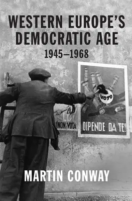 Demokratický věk západní Evropy: 1945--1968 - Western Europe's Democratic Age: 1945--1968