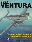 Vega Ventura: A Lockheed szerencsecsillagának működési története - Vega Ventura: The Operational Story of Lockheed's Lucky Star