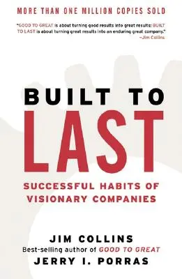 Tartósan építettek: Az előrelátó vállalatok sikeres szokásai - Built to Last: Successful Habits of Visionary Companies