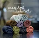 Könnyű kötött mosogatórongyok: Tanuljon meg öltésről öltésre kötni a modern Stashbuster-projektekkel - Easy Knit Dishcloths: Learn to Knit Stitch by Stitch with Modern Stashbuster Projects