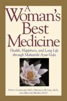 Egy nő legjobb gyógyszere: Egészség, boldogság és hosszú élet a Maharishi Ayur-Veda segítségével - A Woman's Best Medicine: Health, Happiness, and Long Life Through Maharishi Ayur-Veda