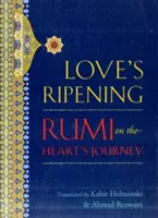 A szerelem érlelődése: Rumi on the Heart's Journey - Love's Ripening: Rumi on the Heart's Journey