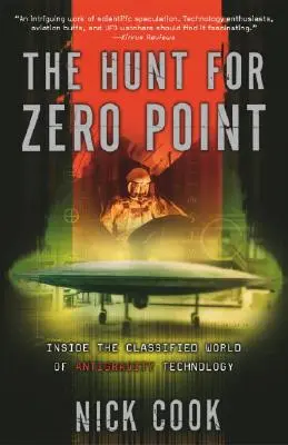 A zéró pont utáni vadászat: Az antigravitációs technológia titkos világának belseje - The Hunt for Zero Point: Inside the Classified World of Antigravity Technology