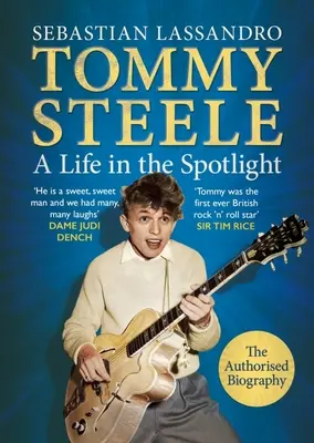 Tommy Steele: Steele: Egy élet a reflektorfényben - Tommy Steele: A Life in the Spotlight