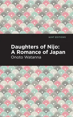 Nijo lányai: A Romance of Japan - Daughters of Nijo: A Romance of Japan