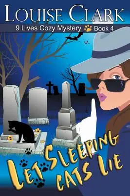 Let Sleeping Cats Lie (The 9 Lives Cozy Mystery Series, 4. könyv) - Let Sleeping Cats Lie (The 9 Lives Cozy Mystery Series, Book 4)