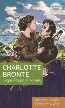 Charlotte Bront: Bront Charlotte Charlotte Bront: Hagyatékok és utóélet - Charlotte Bront: Legacies and Afterlives