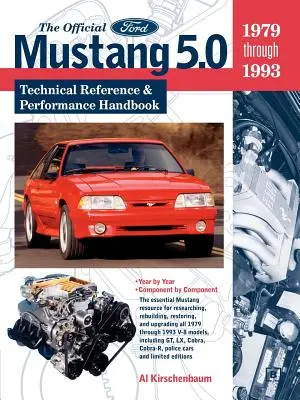 A hivatalos Ford Mustang 5.0: Műszaki referencia és teljesítmény kézikönyv, 1979-1993 - The Official Ford Mustang 5.0: Technical Reference & Performance Handbook, 1979-1993