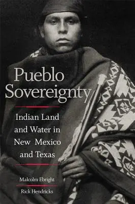 Pueblo szuverenitás: Indián föld és víz Új-Mexikóban és Texasban - Pueblo Sovereignty: Indian Land and Water in New Mexico and Texas