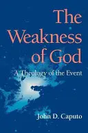 Isten gyöngesége: Az esemény teológiája - The Weakness of God: A Theology of the Event