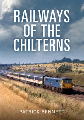 A Chilterns vasutai - Railways of the Chilterns